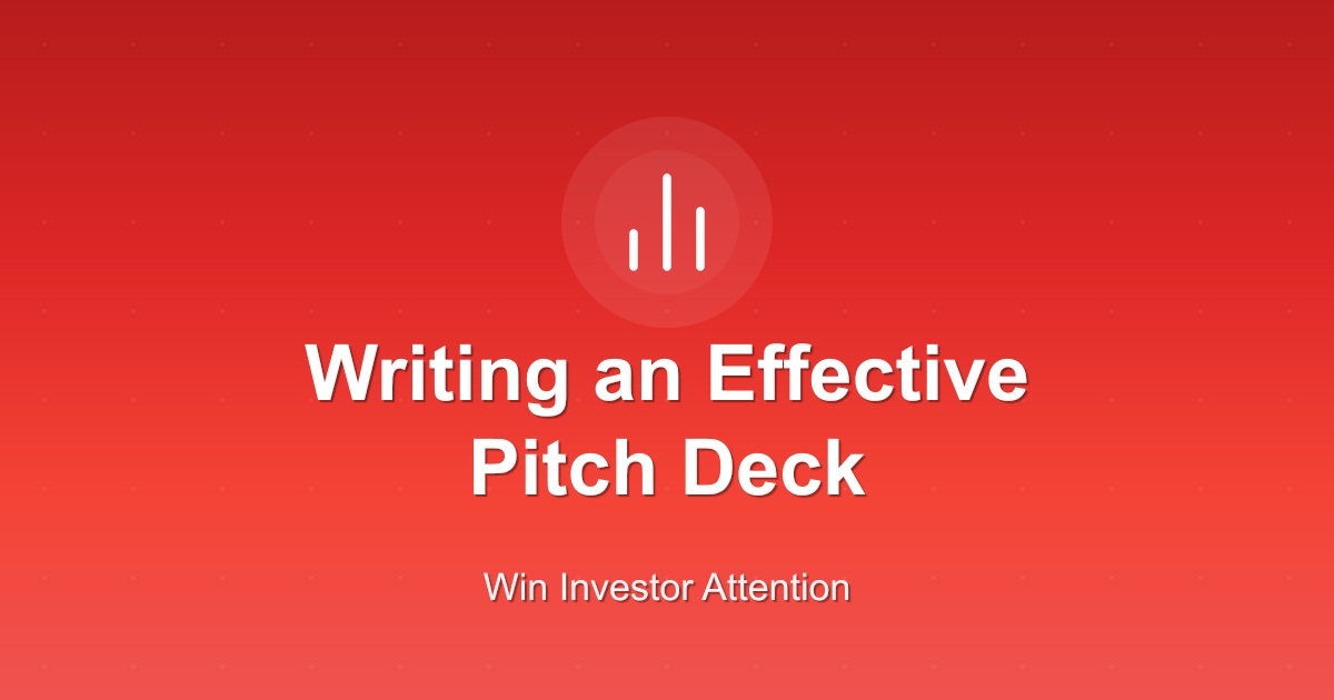 The Complete Guide to Writing an Effective Pitch Deck