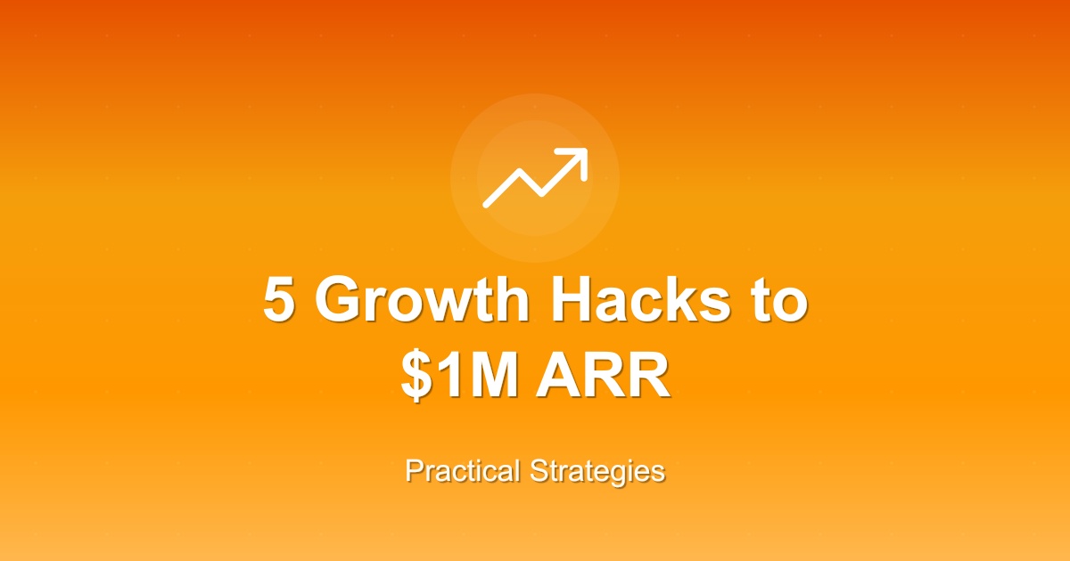5 Growth Hacks That Accelerated Our Startup to $1M ARR